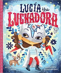 Lucía the Luchadora by Cynthia Leonor Garza and‎ Alyssa Bermudez