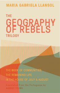 The Geography of Rebels Trilogy by Maria Gabriela Llansol