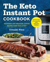The Keto Instant Pot Cookbook by Urvashi Pitre