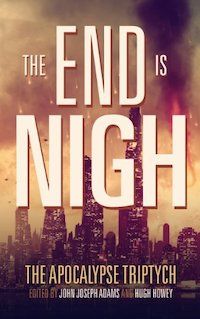 The End is Nigh (Apocalypse Triptych Book 1) by Tananarive Due, Ken Liu, Seanan McGuire, and others