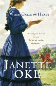 When Calls the Heart by Janette Oak