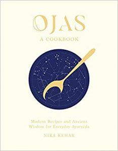 OJAS: Modern Recipes and Ancient Wisdom for Everyday Ayurveda by Nira Kehar 