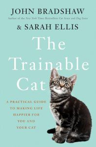 The Trainable Cat BY JOHN BRADSHAW, SARAH ELLIS