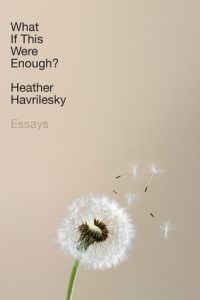 What If This Were Enough? by Heather Havrilesky book cover