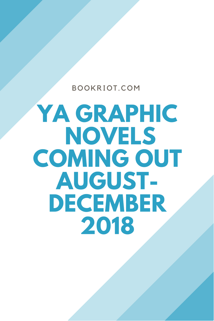 YA Graphic Novels Coming Out August-December 2018