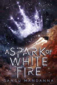 A Spark of White Fire by Sangu Mandanna cover