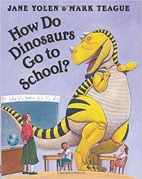 How Do Dinosaurs Go to School by Jane Yolen