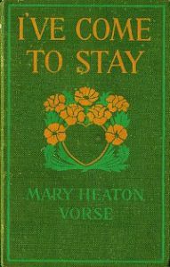 I've Come To Stay by Mary Heaton Vorse cover