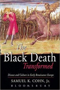 The Black Death Transformed- Disease and Culture in Early Renaissance Europe by Samuel K. Cohn, Jr.