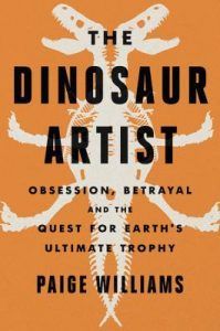The Dinosaur Artists by Paige Williams cover - Book Riot