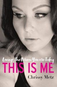 This Is Me- Loving the Person You Are Today by Chrissy Metz