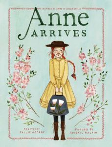anne arrives by kallie george and abigail halpin