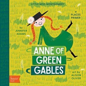 anne of green gables a babylit places primer by jennifer adams and alison oliver