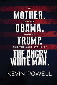 My Mother. Obama. Trump. And the Last Stand of the Angry White Man. by Kevin Powell book cover