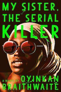 My Sister the Serial Killer by Oyinkan Braithwaite book cover