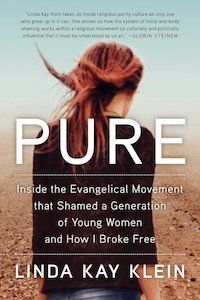 Pure: Inside the Evangelical Movement that Shamed a Generation of Young Women and How I Broke Free by Linda Kay Klein book cover