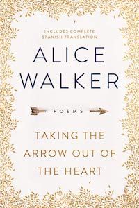 Taking the Arrow Out of the Heart: Poems by Alice Walker book cover