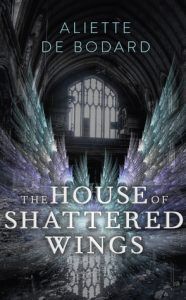 The House of Shattered Wings by Aliette de Bodard cover