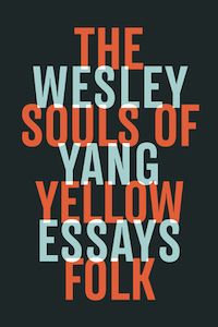 The Souls of Yellow Folk: Essays by Wesley Yang book cover