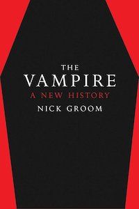 The Vampire: A New History by Nick Groom book cover