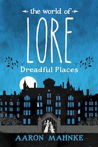 The World of Lore: Dreadful Places by Aaron Mahnke book cover