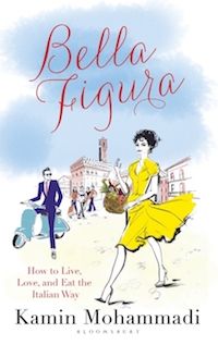 Cover of Bella Figura: How to Live, Love, and Eat the Italian Way by Kamin Mohammadi