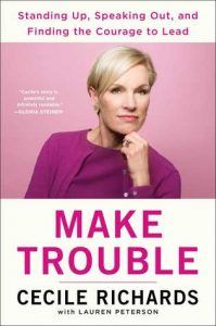 Make Trouble Cecile Richards cover