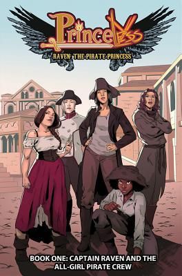 Princeless: Raven the Pirate Princess Book 1: Captain Raven and the All-Girl Pirate Crew by Jeremy Whitley Cover