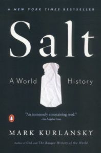 Salt: A World History by Mark Kurlansky.50 Must-Read Microhistory Books