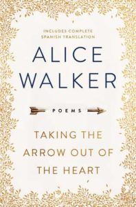 Taking the Arrow Out of the Heart by Alice Walker cover