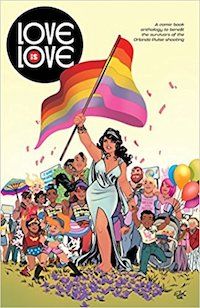 Love Is Love from IDW Publishing and DC Comics