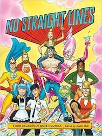 No Straight Lines: Four Decades of Queer Comics edited by Justin Hall