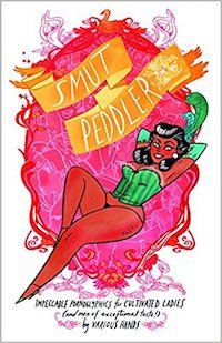 Smut Peddler edited by C. Spike Trotman