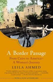 A BORDER PASSAGE: FROM CAIRO TO AMERICA – A WOMAN'S JOURNEYBY LEILA AHMED