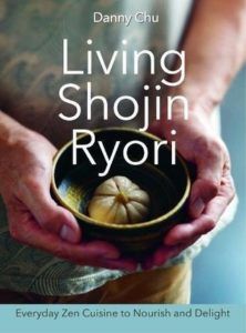 Living Shojin Ryori- Everyday Japanese Vegetarian Food to Nourish, Comfort and Delight by Danny Chu