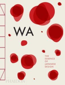 WA- The Essence of Japanese Design Book by Rossella Menegazzo and Stefania Piotti