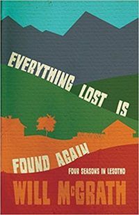 everything lost is found again four season in lesotho by will mcgrath