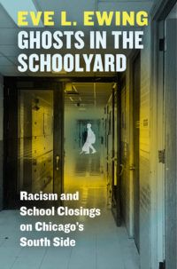 cover for ghosts in the schoolyard by eve l ewing