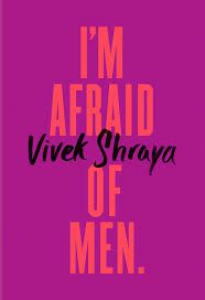 i'm afraid of men vivek shraya