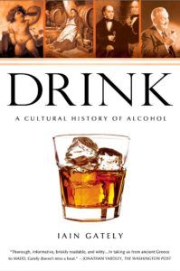Drink: A Cultural History of Alcohol by Iain Gately. 50 Must-Read Microhistory Books