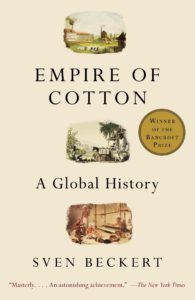 Empire of Cotton: A Global History by Sven Beckert. 50 Must-Read Microhistory Books