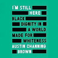 Audiobook cover of I'm still here by Austin Channing Brown