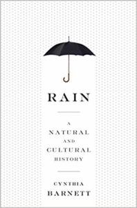Rain: A Natural and Cultural History by Cynthia Barnett. 50 Must-Read Microhistory Books