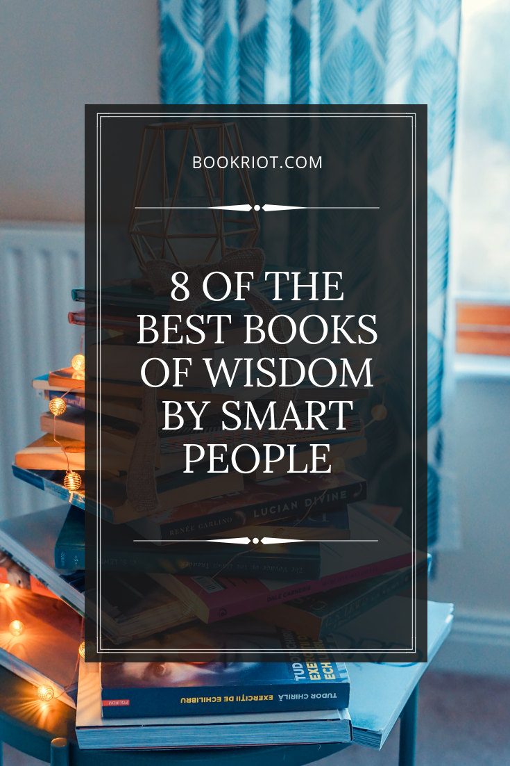 Looking for smart words by smart people? These books of wisdom are must-reads. book lists | wisdom | books about wisdom | self-help books | books of encouragement