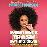 Audiobook cover of Everything's Trash but It's Okay by Phoebe Robinson