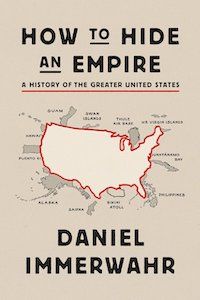 How to Hide an Empire: A History of the Greater United States by Daniel Immerwahr book cover