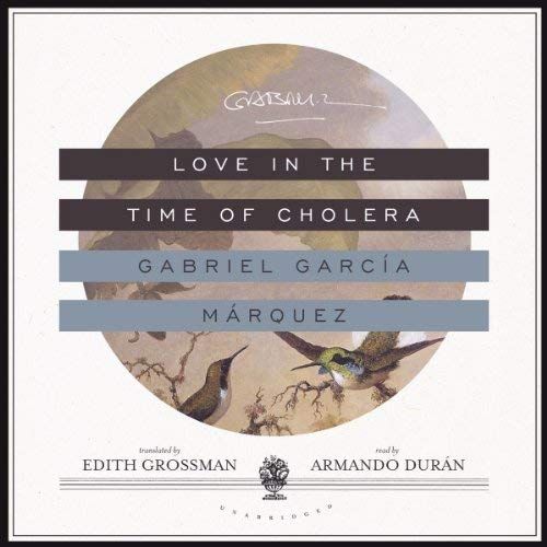 audiobook cover of Love in the Time of Cholera by Gabriel García Márquez (translated by Edith Grossman and narrated by Armando Durán)