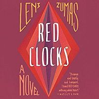 Audiobook cover of Red Clocks by Leni Zumas