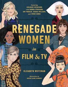 Renegade Women in Film & TV by Elizabeth Weitzman book cover
