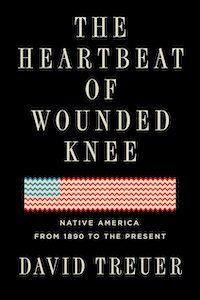 The Heartbeat of Wounded Knee: Native America from 1890 to the Present by David Treuer book cover